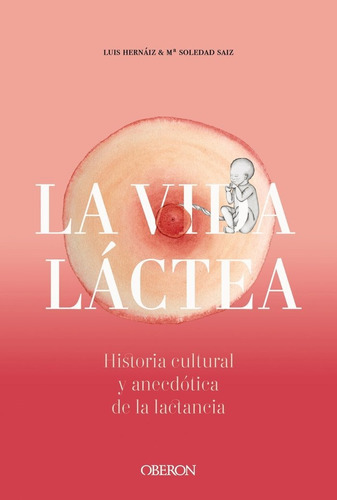 Vida Lactea Historia Cultural Y Anecdotica De La Lactanci...