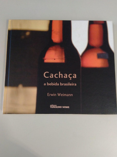 Livro, Cachaça A Bebida Brasileira, Erwin Weimann