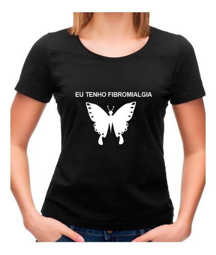 Camiseta Tradicional Ou Babylook Blusa Eu Tenho Fibromialgia