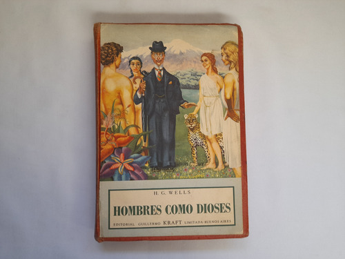 Hombres Como Dioses, H G Wells. Editorial Guillermo Kraft (Usado)
