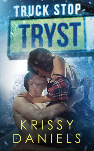 Truck Stop Tryst, De Daniels, Krissy. Editorial Lightning Source Inc, Tapa Blanda En Inglés