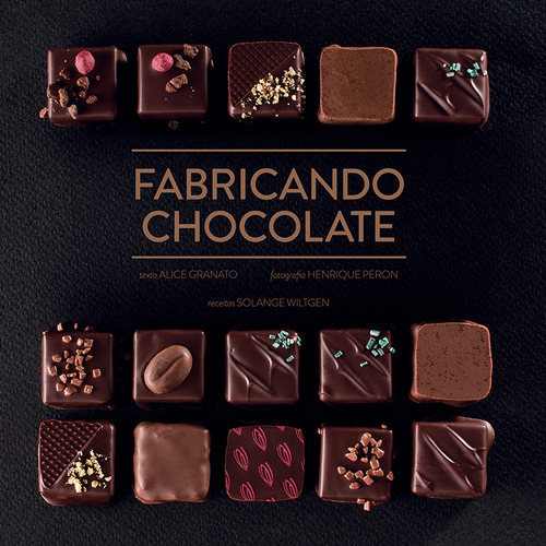 Fabricando chocolate, de Granato, Alice Santos. Editorial Sextante Artes, capa mole em português, 2015