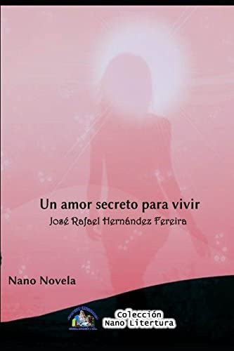 Libro: Un Amor Secreto Para Vivir (spanish Edition)