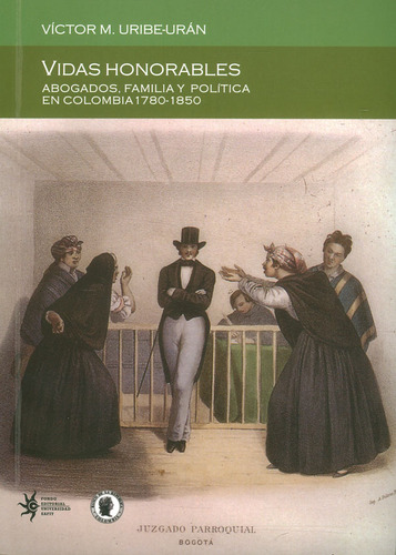 Vidas Honorables Abogados Familia Y Política En Colombia 178