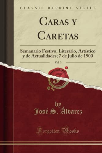 Caras Y Caretas Vol 3 -classic Reprint-: Semanario Festivo L