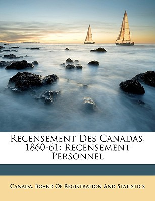 Libro Recensement Des Canadas, 1860-61: Recensement Perso...
