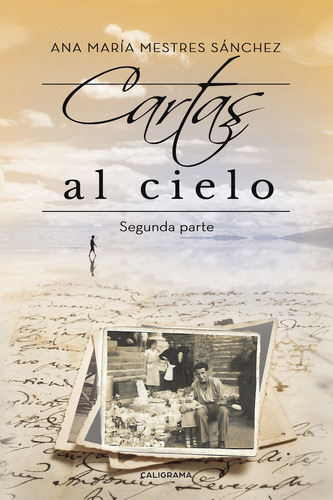 Cartas al Cielo II, de Mestres Sánchez , Ana María.. Editorial CALIGRAMA, tapa blanda, edición 1.0 en español, 2017
