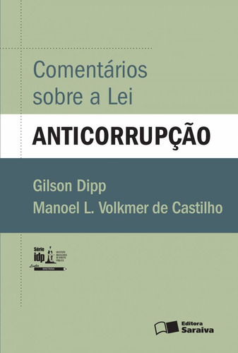 Comentários sobre a lei anticorrupção - 1ª edição de 2016, de Dipp, Gilson. Editora Saraiva Educação S. A., capa mole em português, 2016