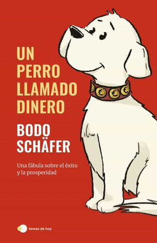 Un Perro Llamado Dinero, De Bodo Schafer. Editorial Temas De Hoy, Tapa Dura En Español, 2023