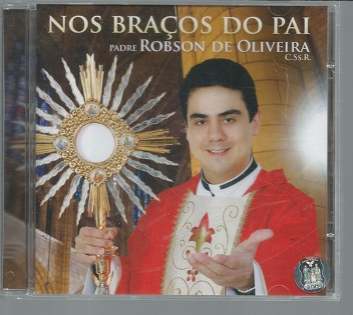Cd Nos Braços Do Pai, Padre Robson De Oliveira