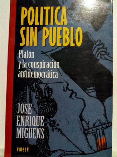 Politica Sin Pueblo Jose E. Miguens Emece