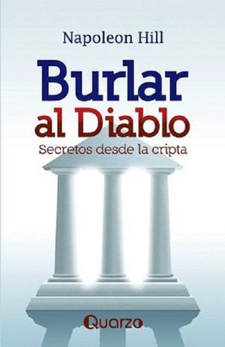 Burlar Al Diablo. Secretos Desde La Cripta Por Napoleon Hill