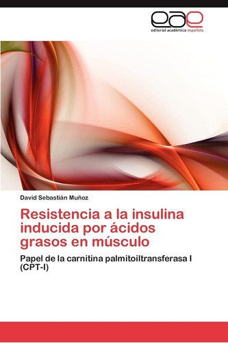 Libro: Resistencia A La Insulina Inducida Por Ácidos Grasos