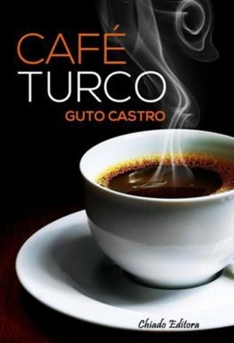 Café Turco, de Castro, Guto. Editora Break Media Brasil Comunicação, Mídia e Edições Ltda, capa mole em português, 2015