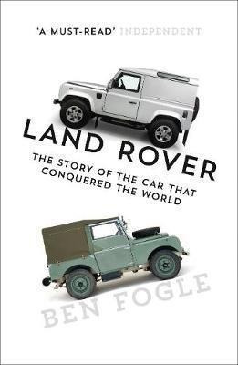 Land Rover : The Story Of The Car That Conquered The World -