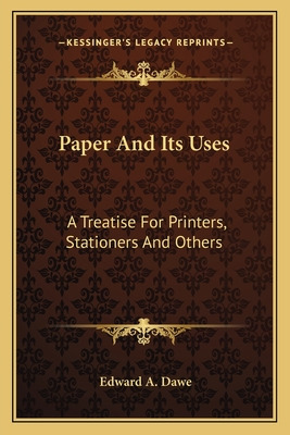 Libro Paper And Its Uses: A Treatise For Printers, Statio...