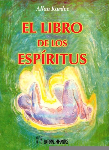 El Libro De Los Espiritus, De Kardec, Allan. Editorial Humanitas - Espa A, Tapa Blanda En Español, 2011