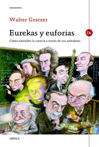 Eurekas Y Euforias: Cómo Entender La Ciencia A Través De Sus