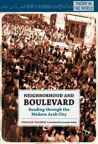 Neighborhood And Boulevard, De Khaled Ziadeh. Editorial Palgrave Macmillan, Tapa Dura En Inglés