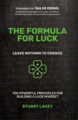 The Formula For Luck : Leave Nothing To Chance: Ten Powerful Principles For Building A Luck Mindset, De Stuart Lacey., Vol. 1. Editorial Advantage Media Group, Tapa Dura En Inglés