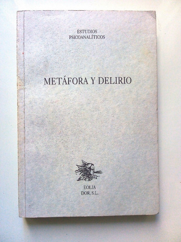 Jorge Alemán- Estudios Psicoanalíticos - Metáfora Y Delirio
