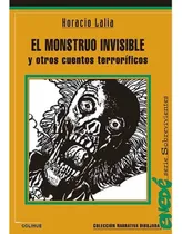 Comprar El Monstruo Invisible Y Otros Cuentos Terrorificos - Horacio