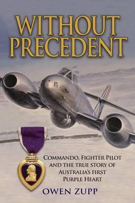 Libro Without Precedent : Commando, Fighter Pilot And The...