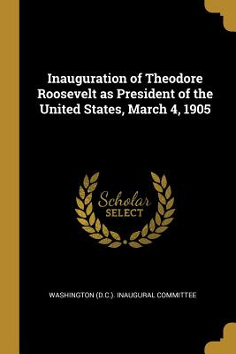 Libro Inauguration Of Theodore Roosevelt As President Of ...