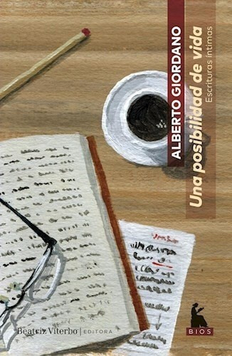 Una Posibilidad De Vida: Escrituras Íntimas, De Giordano Alberto. N/a, Vol. Volumen Unico. Editorial Beatriz Viterbo Editora, Tapa Blanda, Edición 1 En Español
