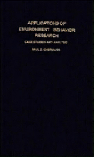 Environment And Behavior: Applications Of Environment-behavior Research: Case Studies And Analysis, De Paul D. Cherulnik. Editorial Cambridge University Press, Tapa Blanda En Inglés