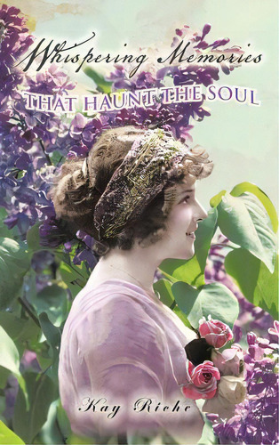 Whispering Memories That Haunt The Soul, De Riche, Kay. Editorial Authorhouse, Tapa Dura En Inglés