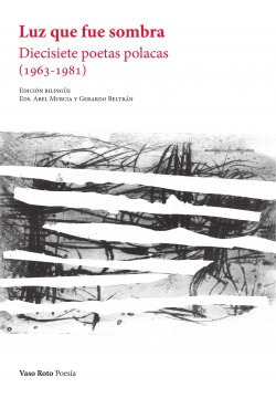 Libro Luz Que Fue Sombra. Diecisiete Poetas Polacas (1963-19