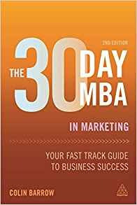 The 30 Day Mba In Marketing Your Fast Track Guide To Busines