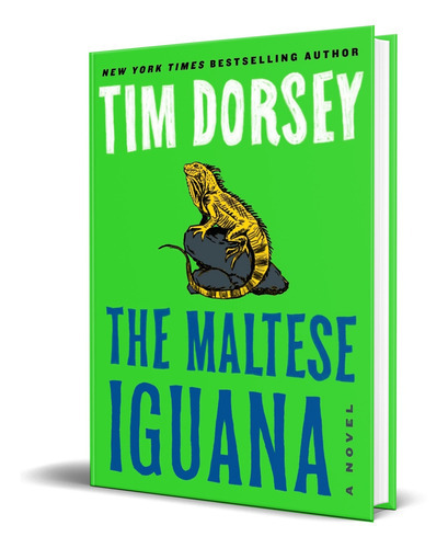 The Maltese Iguana: A Novel, De Tim Dorsey. Editorial William Morrow, Tapa Dura En Inglés, 2023