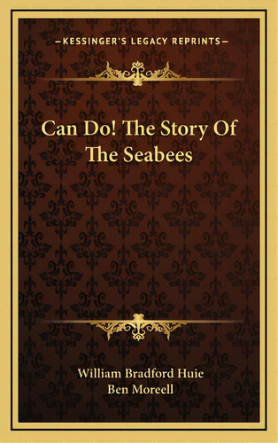 Can Do! The Story Of The Seabees, De Huie, William Bradford. Editorial Kessinger Pub Llc, Tapa Dura En Inglés