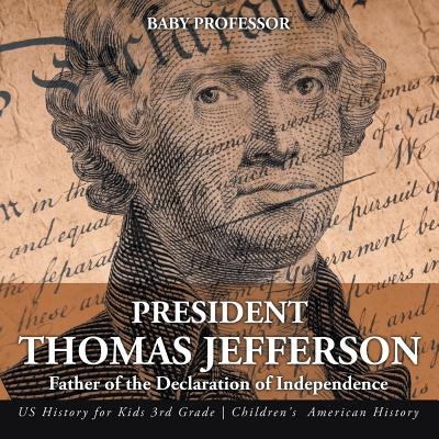 Libro President Thomas Jefferson: Father Of The Declarati...