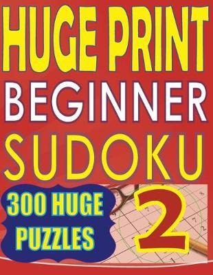 Libro Huge Print Beginner Sudoku 2 : 300 Very Large Print...