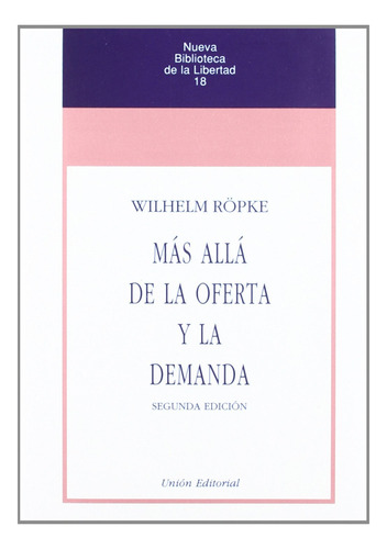 Más Allá De La Oferta Y La Demanda, De Wilhelm Röpke. Editorial Unión Editorial En Español