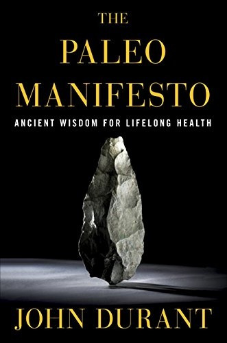 Book : The Paleo Manifesto: Ancient Wisdom For Lifelong H...