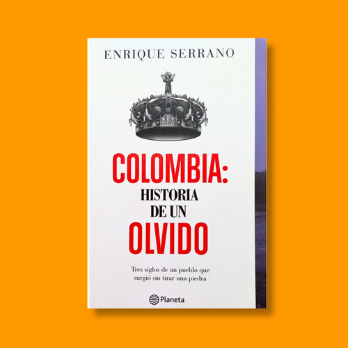 Colombia: Historia De Un Olvido - Libro Original