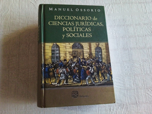 Diccionario Ciencias Jurídicas Políticas Y Sociales Ossorio
