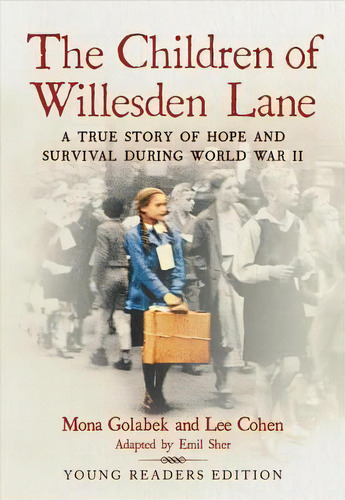 The Children Of Willesden Lane : A True Story Of Hope And Survival During World War Ii, De Emil Sher. Editorial Little, Brown & Company, Tapa Blanda En Inglés