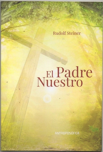 Rudolf Steiner  El Padre Nuestro  Antroposofica Nuevo