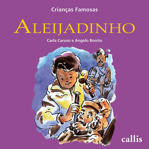 Aleijadinho - Crianças Famosas, de Caruso, Carla. Série Crianças famosas Callis Editora Ltda., capa mole em português, 2010