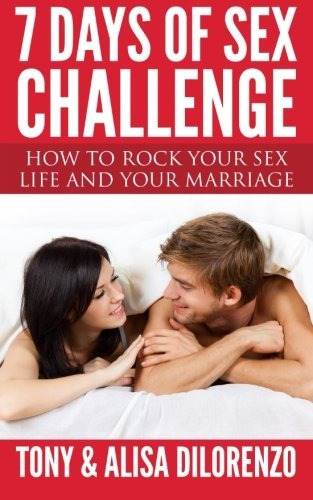 7 Days Of Sex Challenge How To Rock Your Sex Life And Your M