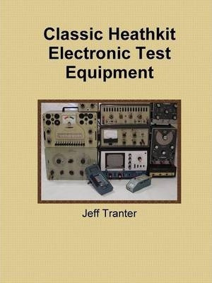Classic Heathkit Electronic Test Equipment - Jeff Tranter...
