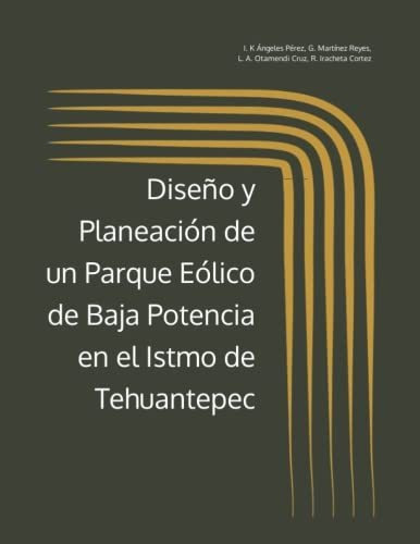 Diseno Y Planeacion De Un Parque Eolico De Baja Potencia En