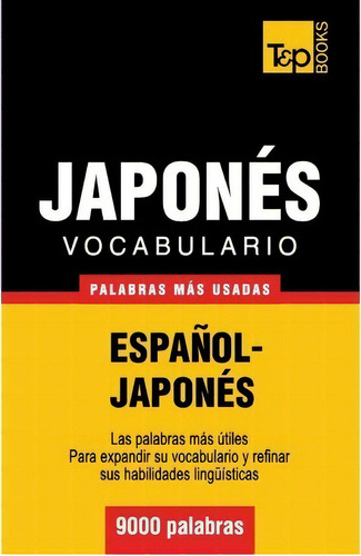 Vocabulario Espa Ol-japon S - 9000 Palabras M S Usadas, De Andrey Taranov. Editorial T P Books, Tapa Blanda En Español