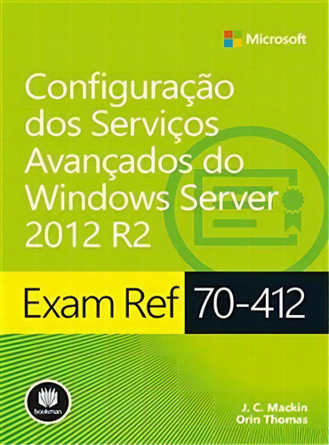 Exam Ref 70-412: Configuração Dos Serviços Avançados do, de Orin J. C.; Thomas. Editora BOOKMAN - GRUPO A, capa mole, edição 1 em português, 2016