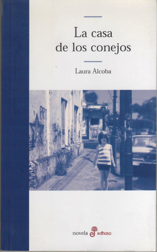 La Casa De Los Conejos / Laura Alcoba (nuevo)